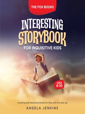 cover image of INTERESTING STORYBOOK FOR INQUISITIVE KIDS AGES 6-10
